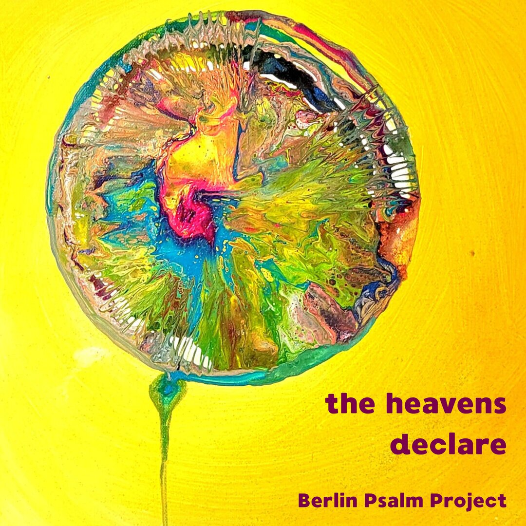 Berlin Psalm Project: The Heavens Declare