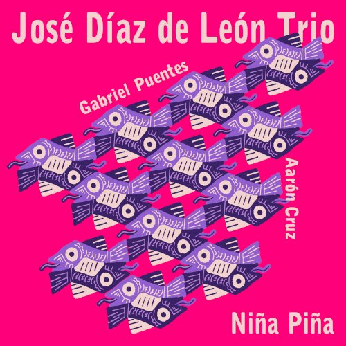 José Díaz de León Trio: Niña Piña