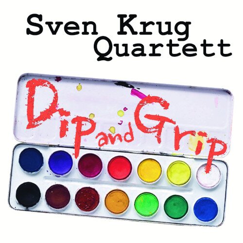 Sven Krug Quartett: Dip And Grip